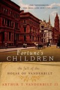 Vanderbilt II Arthur T.: Fortune´s Children: The Fall of the House of Vanderbilt