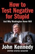 John Kennedy: How to Test Negative for Stupid