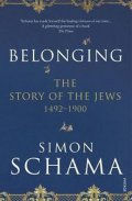 Schama Simon: Belonging: The Story of the Jews 1492-1900