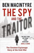 Macintyre Ben: The Spy and the Traitor : The Greatest Espionage Story of the Cold War