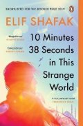 Shafak Elif: 10 Minutes 38 Seconds in this Strange World: SHORTLISTED FOR THE BOOKER PRI