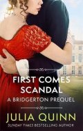 Quinnová Julia: First Comes Scandal: A Bridgerton Prequel