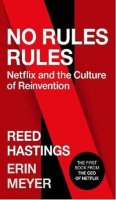 Hastings Reed: No Rules Rules : Netflix and the Culture of Reinvention