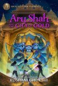 Chokshi Roshani: Rick Riordan Presents: Aru Shah and the City of Gold: A Pandava Novel Book 