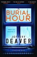 Deaver Jeffery: The Burial Hour : Lincoln Rhyme Book 13