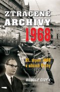 Čížek Rudolf: Ztracené archivy 1968 - 21. srpen 1968 v ulicích Prahy
