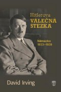 Irving David: Hitlerova válečná stezka - Německo 1933-1939