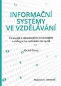Černý Michal: Informační systémy ve vzdělávání: Od matrik k sémantickým technologiím a di