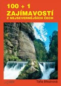 Březinová Taťana: 100 + 1 zajmavostí z nejsevernějších Čech