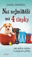 Gringel Dana: Náš nejmladší má čtyři tlapky