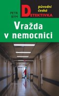 Bým Petr: Vražda v nemocnici