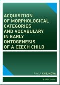 Chejnová Pavla: Acquisition of morphological categories and vocabulary in early ontogenesis