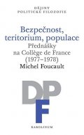 Foucault Michel: Bezpečnost, teritorium, populace - Přednášky na College de France (1977-197