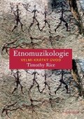 Rice Timothy: Etnomuzikologie - Velmi krátký úvod