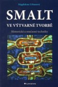 Urbanová Magdalena: Smalt ve výtvarné tvorbě - Historické a současné techniky