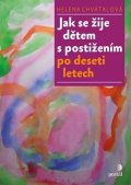 Chvátalová Helena: Jak se žije dětem s postižením po deseti letech