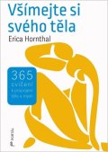 Hornthal Erica: Všímejte si svého těla - 365 cvičení k propojení těla a mysli