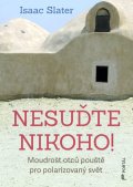 : Nesuďte nikoho! - Moudrost otců pouště pro polarizovaný svět