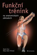 Carr Kevin: Funkční trénink na anatomických základech