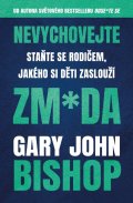 Bishop Gary John: Nevychovejte zm*da: Staňte se rodičem, jakého si děti zaslouží