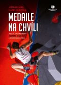 Kubeška Karel: Medaile na chvíli - (Nejen) tokijský příběh Adama Ondry a sportovního lezen