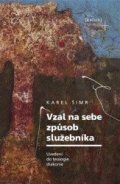 Šimr Karel: Vzal na sebe způsob služebníka - Uvedení do teologie diakonie