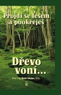Erich Václav: Projdi se lesem a pookřeješ - Dřevo voní…
