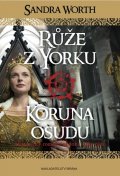 Worth Sandra: Růže z Yorku - Koruna osudu