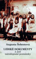 Šebestová Augusta: Lidské dokumenty a jiné národopisné poznámky