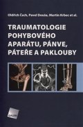 Čech Oldřich: Traumatologie pohybového aparátu, pánve, páteře a paklouby