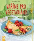 Zunner Marianne: Vaříme pro vegetariány - Zeleninový zážitek bez hranic