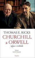 Ricks Thomas Edwin: Churchill a Orwell - Zápas o svobodu