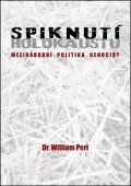 Perl William: Spiknutí holokaustu - Mezinárodní politika genocidy
