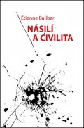 Balibar Étienne: Násilí a civilita