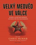 McNab Chris: Velký medvěd ve válce - Ruská a sovětská armáda od roku 1917 do současnosti