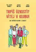 Fanget Frédéric: Trpíš úzkostí? Vítej v klubu! - Jak úspěšně bojovat s úzkostí
