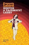 Lelord Francois: Hektor a tajemství lásky