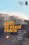 Easthope Lucy: Když se usadí prach - Příběhy o lásce, ztrátách a naději od expertky na řeš