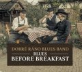 Dobré ráno blues band: Blues Before Breakfast - CD