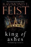 Feist Raymond E.: King of Ashes (The Firemane Saga, Book 1)