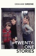 Greene Graham: Twenty-One Stories
