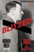 Ohler Norman: Blitzed : Drugs in Nazi Germany