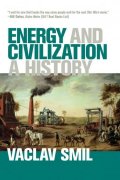 Smil Václav: Energy and Civilization: A History