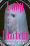 Reid Ava: Lady Macbeth: A Novel