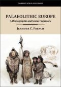 French Jennifer C.: Palaeolithic Europe : A Demographic and Social Prehistory