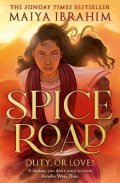 Ibrahim Maiya: Spice Road: A Sunday Times bestselling YA fantasy set in an Arabian-inspire
