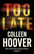 Hooverová Colleen: Too Late: The most addictive thriller of the year, from the global bestsell