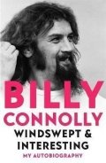 Connolly Billy: Windswept & Interesting : My Autobiography