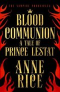 Rice Anne: Blood Communion: A Tale of Prince Lestat