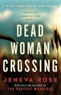 Rose Jeneva: Dead Woman Crossing: A totally heart-stopping crime thriller